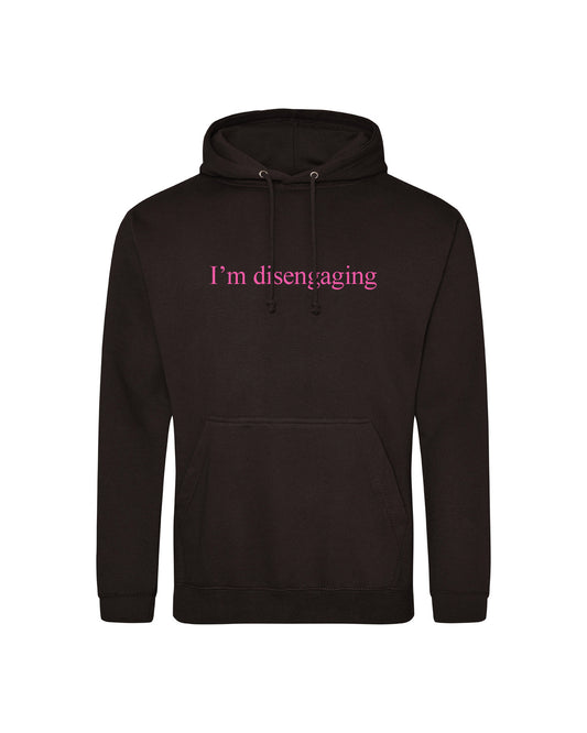 I'm Disengaging Hoodie